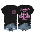 Spoiled by My Blue Collar Man Shirt Funny Blue Collar Better 2-side Shirt Unisex